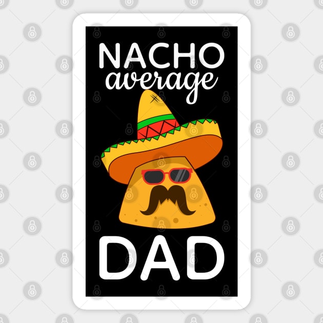 Nacho Average Dad Mexican Family Matching Magnet by FabulousDesigns